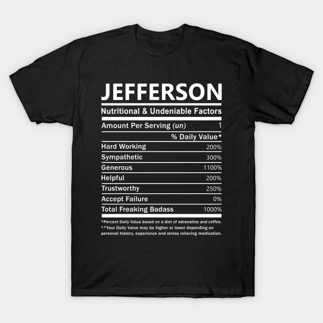 Jefferson Name T Shirt - Jefferson Nutritional and Undeniable Name Factors Gift Item Tee T-Shirt by nikitak4um